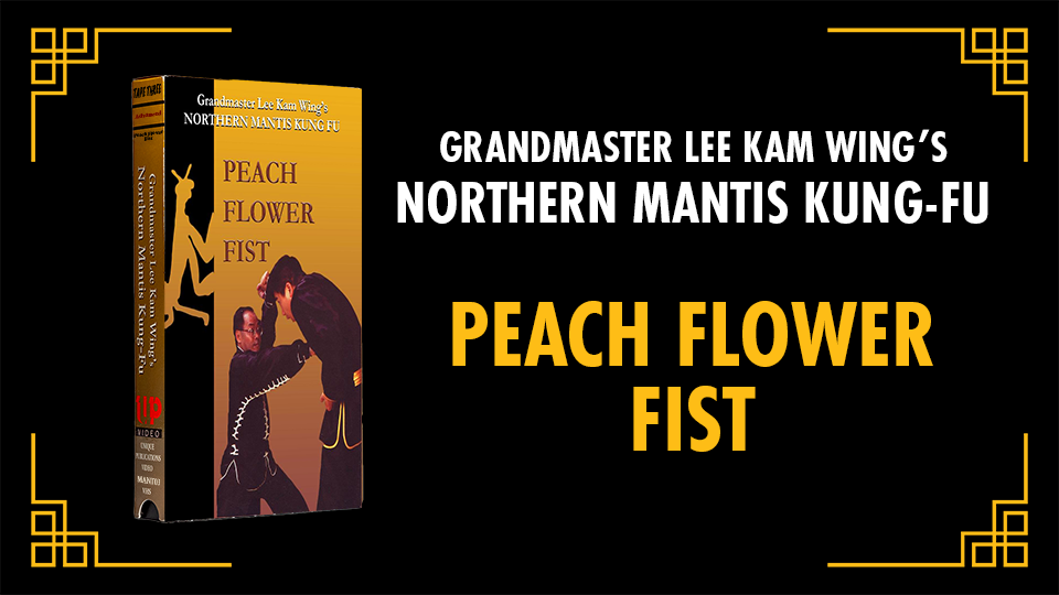 Grandmaster Lee Kam Wing’s Northern Praying Mantis Kung Fu [Tape 3: Advanced] Peach Flower Fist